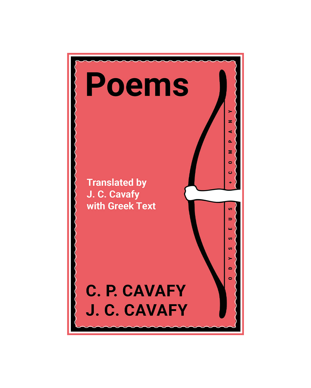 Poems: Translated by J. C. Cavafy with Greek Text
